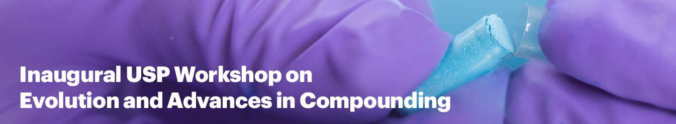 Inaugural USP Workshop on Evolution and Advances in Compounding